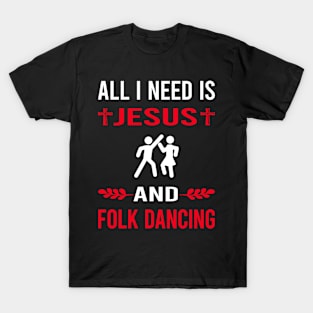 I Need Jesus And Folk Dancing Dance Dancer T-Shirt